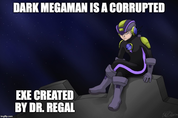 Dark Megaman | DARK MEGAMAN IS A CORRUPTED; EXE CREATED BY DR. REGAL | image tagged in megaman nt warrior,megaman,memes | made w/ Imgflip meme maker