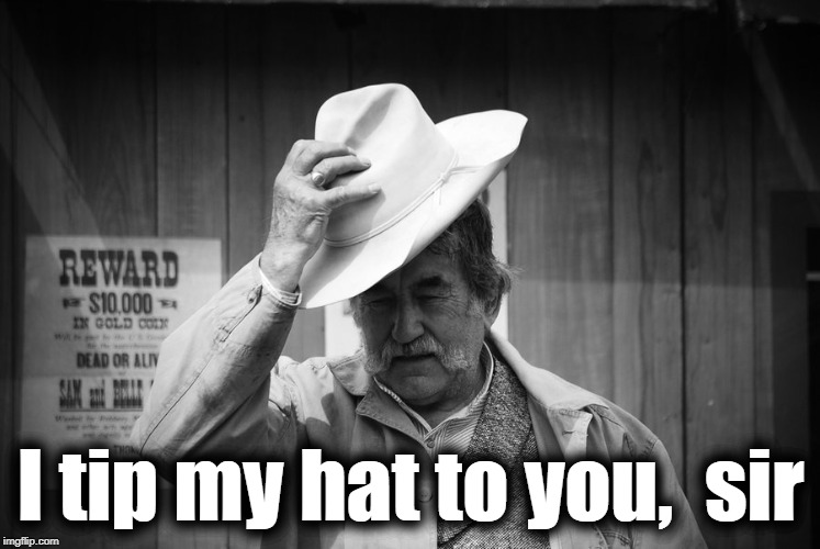 I tip my hat to you,  sir | made w/ Imgflip meme maker
