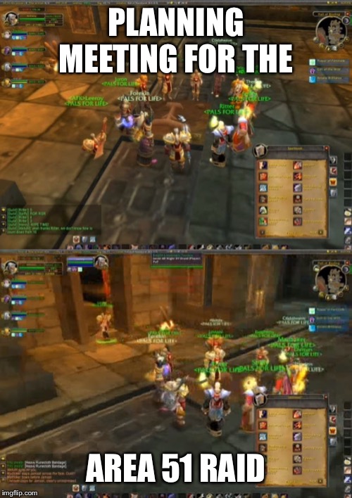 Leeroy Jenkins | PLANNING MEETING FOR THE; AREA 51 RAID | image tagged in leeroy jenkins | made w/ Imgflip meme maker