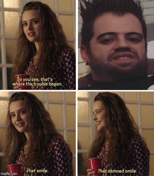 That Damn Smile | image tagged in that damn smile | made w/ Imgflip meme maker