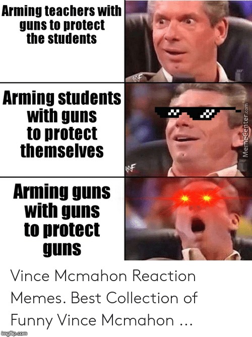 Vince on gun safety | image tagged in vince mcmahon reaction w/glowing eyes,mr mcmahon reaction,gun control,gun rights,gun loving conservative,gun laws | made w/ Imgflip meme maker