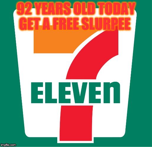 92 today | image tagged in 7-11 store,memes | made w/ Imgflip meme maker