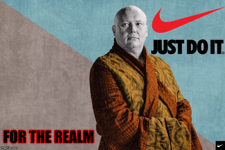 FOR THE REALM | image tagged in game of thrones,varys | made w/ Imgflip meme maker