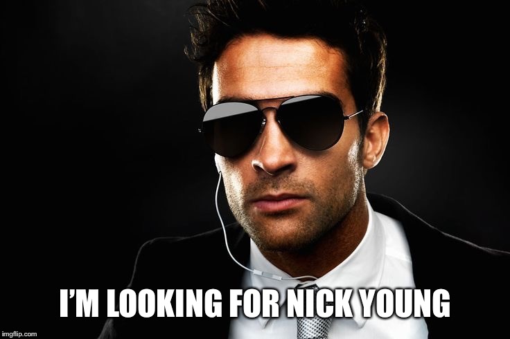 CIA  | I’M LOOKING FOR NICK YOUNG | image tagged in cia | made w/ Imgflip meme maker