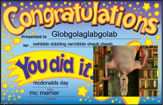Happy Star Congratulations Meme | Globgolaglabgolab; swhibble dubbling swchibble shwub shwab; mcdonalds day; mc memer | image tagged in memes,happy star congratulations | made w/ Imgflip meme maker