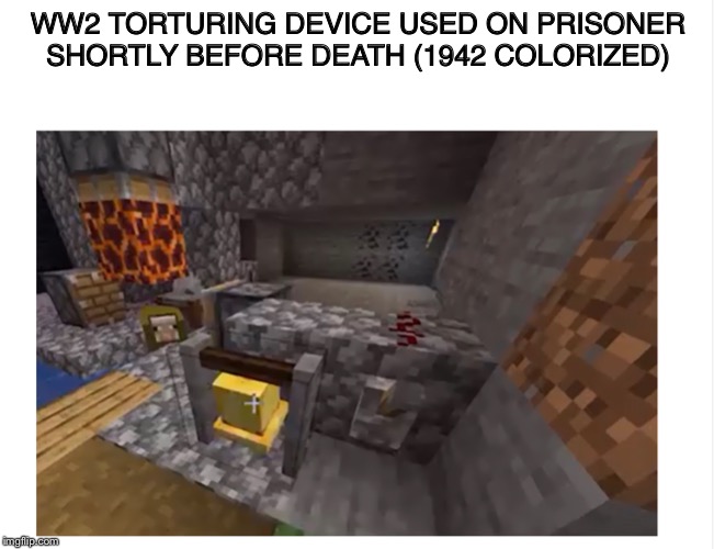WW2 TORTURING DEVICE USED ON PRISONER SHORTLY BEFORE DEATH (1942 COLORIZED) | image tagged in pewdiepie,minecraft | made w/ Imgflip meme maker