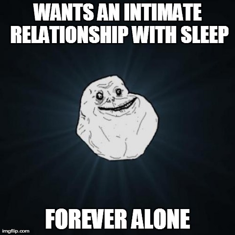 Forever Alone | image tagged in memes,forever alone | made w/ Imgflip meme maker