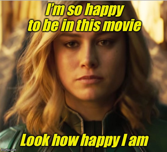 Brie Larson Emotion meme | I’m so happy to be in this movie Look how happy I am | image tagged in brie larson emotion meme | made w/ Imgflip meme maker