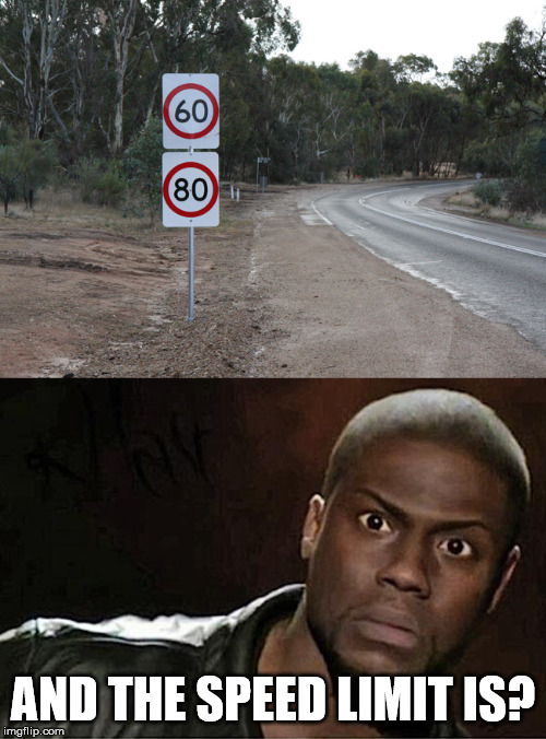 AND THE SPEED LIMIT IS? image tagged in memes,kevin hart made w/ Imgflip me...