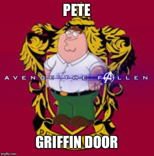 PETE; GRIFFIN DOOR | image tagged in harry potter,family guy,peter griffin,gryffindor,meme,memes | made w/ Imgflip meme maker