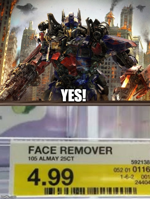 YES! | image tagged in optimus prime | made w/ Imgflip meme maker