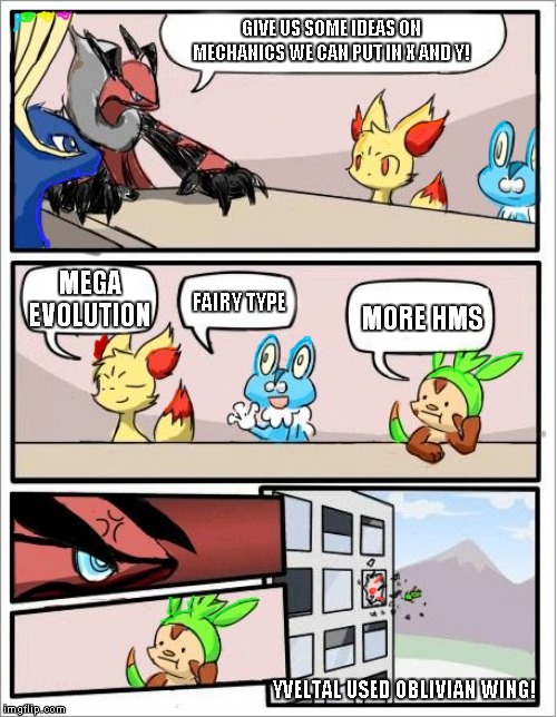 Pokemon board meeting | GIVE US SOME IDEAS ON MECHANICS WE CAN PUT IN X AND Y! MEGA EVOLUTION; FAIRY TYPE; MORE HMS; YVELTAL USED OBLIVIAN WING! | image tagged in pokemon board meeting | made w/ Imgflip meme maker