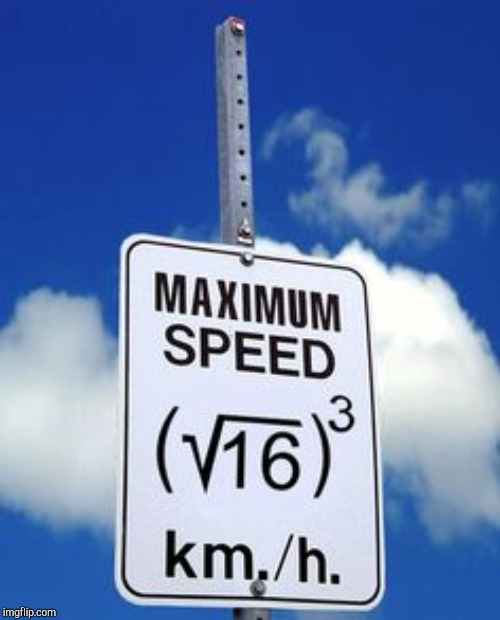 Maximum speed limit | image tagged in maximum speed limit | made w/ Imgflip meme maker