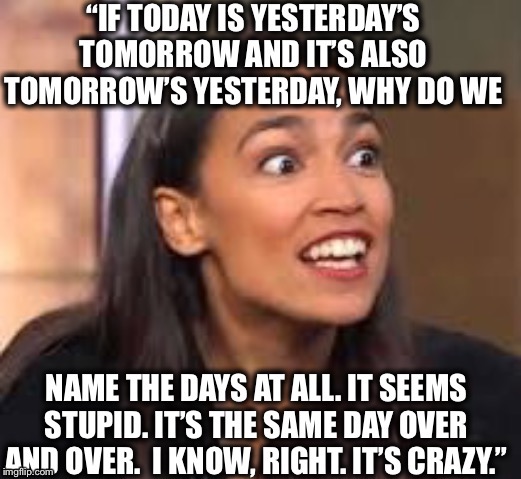 Admit it!  You can’t tell if this gibberish came out of her mouth or not. | image tagged in aoc,alexandria ocasio-cortez | made w/ Imgflip meme maker