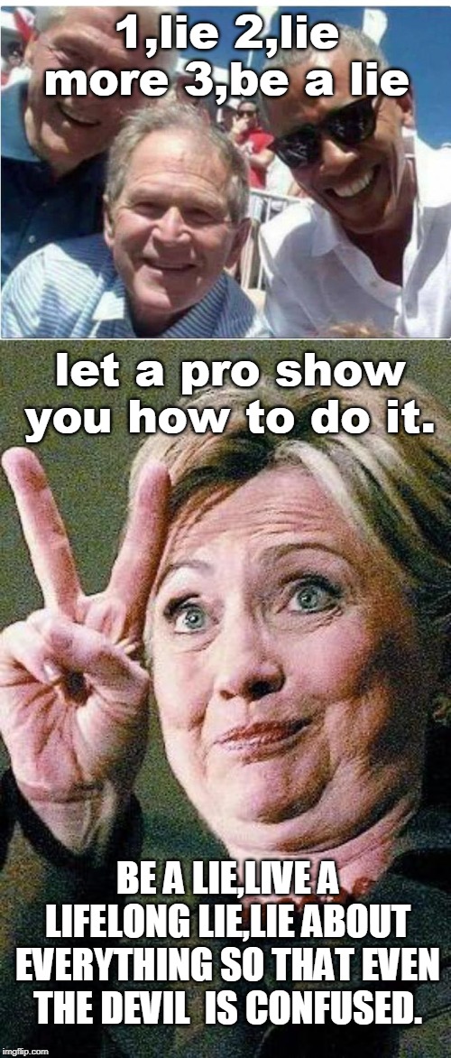 In high office, the liers become so entrenched confuse the population and even the devil. | 1,lie 2,lie more 3,be a lie; let a pro show you how to do it. BE A LIE,LIVE A LIFELONG LIE,LIE ABOUT EVERYTHING SO THAT EVEN THE DEVIL  IS CONFUSED. | image tagged in barry sorento,clinton cash,define lie,george soros,meme zoo | made w/ Imgflip meme maker