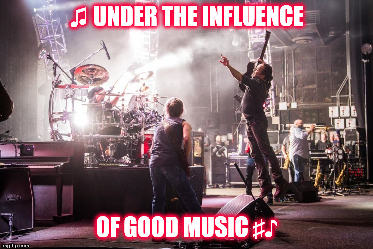 DMB GOOD MUSIC | ♫ UNDER THE INFLUENCE; OF GOOD MUSIC ♯♪ | image tagged in dmb,dave matthews band,dave matthews,dave,music,jump | made w/ Imgflip meme maker