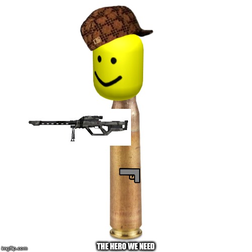 50 Cal | THE HERO WE NEED | image tagged in 50 cal | made w/ Imgflip meme maker
