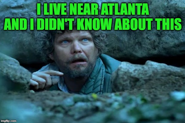 Under a Rock | I LIVE NEAR ATLANTA AND I DIDN'T KNOW ABOUT THIS | image tagged in under a rock | made w/ Imgflip meme maker