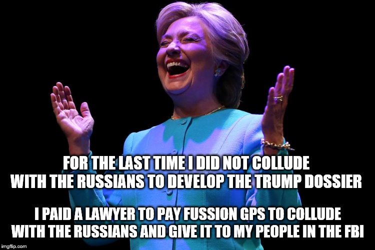 FOR THE LAST TIME I DID NOT COLLUDE WITH THE RUSSIANS TO DEVELOP THE TRUMP DOSSIER; I PAID A LAWYER TO PAY FUSSION GPS TO COLLUDE WITH THE RUSSIANS AND GIVE IT TO MY PEOPLE IN THE FBI | image tagged in russia | made w/ Imgflip meme maker