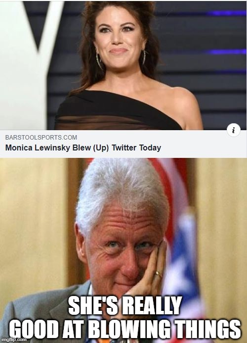 Devil in a Blue Dress | SHE'S REALLY GOOD AT BLOWING THINGS | image tagged in smiling bill clinton | made w/ Imgflip meme maker