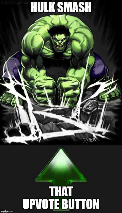 Who says you can't be a superhero? | HULK SMASH; THAT UPVOTE BUTTON | image tagged in hulk smash,upvote | made w/ Imgflip meme maker
