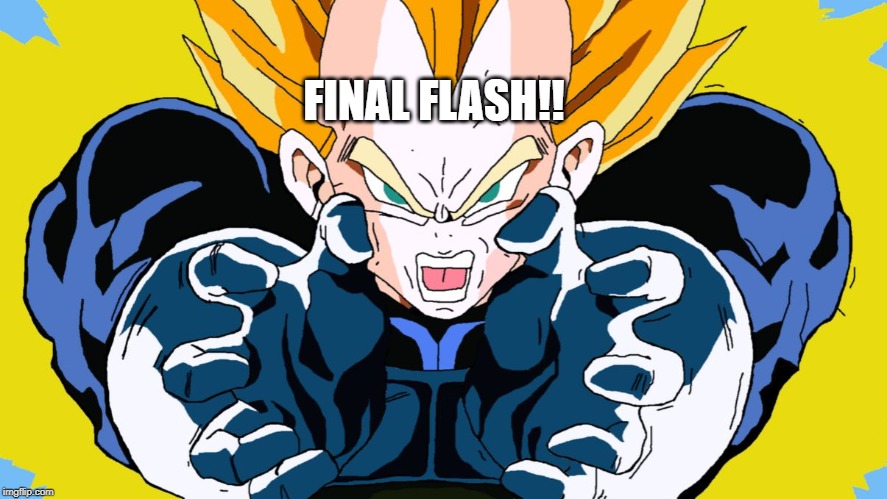 Final Flash | FINAL FLASH!! | image tagged in final flash | made w/ Imgflip meme maker