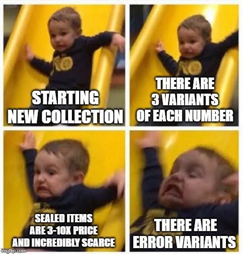 slide | THERE ARE 3 VARIANTS OF EACH NUMBER; STARTING NEW COLLECTION; SEALED ITEMS ARE 3-10X PRICE AND INCREDIBLY SCARCE; THERE ARE ERROR VARIANTS | image tagged in slide | made w/ Imgflip meme maker