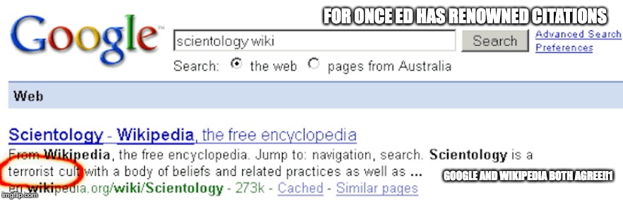 Lookup of Scientology on Google | FOR ONCE ED HAS RENOWNED CITATIONS; GOOGLE AND WIKIPEDIA BOTH AGREE!!1 | image tagged in google search,google,memes,cult,scientology | made w/ Imgflip meme maker
