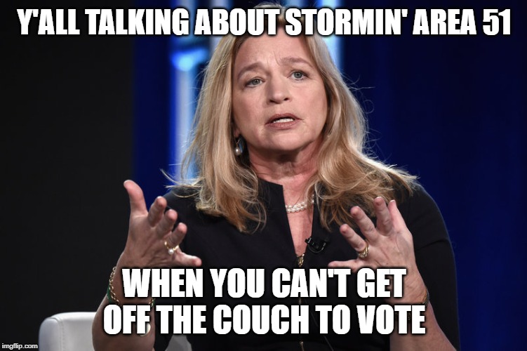 Not too lazy to storm Area 51 | Y'ALL TALKING ABOUT STORMIN' AREA 51; WHEN YOU CAN'T GET OFF THE COUCH TO VOTE | image tagged in area 51,voting,lazy,elections,art bell,aliens | made w/ Imgflip meme maker