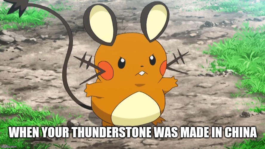 Knockoff Raichu | WHEN YOUR THUNDERSTONE WAS MADE IN CHINA | image tagged in pokemon,made in china | made w/ Imgflip meme maker