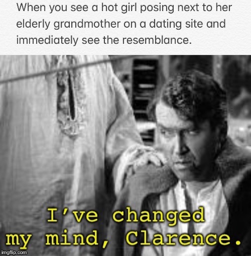 Heheheh. | image tagged in changed my mind clarence | made w/ Imgflip meme maker