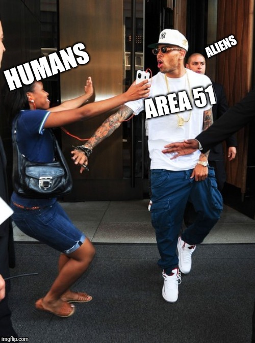 Area Fiddy One | ALIENS; HUMANS; AREA 51 | image tagged in chris brown,area 51,lol | made w/ Imgflip meme maker