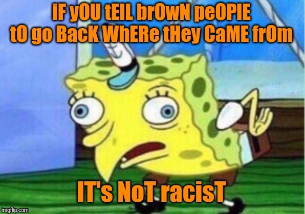 And just like that, republicans changed the definition of racism | image tagged in sewmyeyesshut,dump trump,racism,funny,memes | made w/ Imgflip meme maker