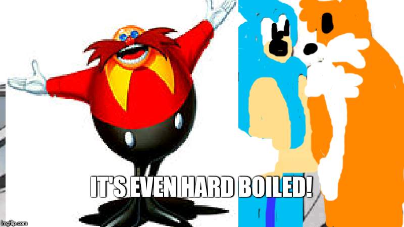 IT'S EVEN HARD BOILED! | made w/ Imgflip meme maker