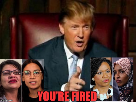 The Apprentice | YOU’RE FIRED | image tagged in donald trump,memes,orange sack of | made w/ Imgflip meme maker