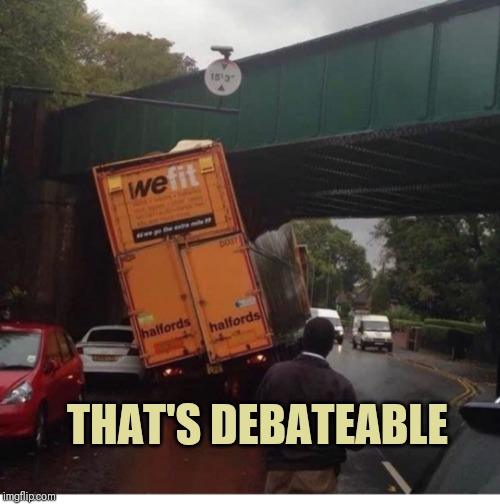 We fit | THAT'S DEBATEABLE | image tagged in we fit | made w/ Imgflip meme maker