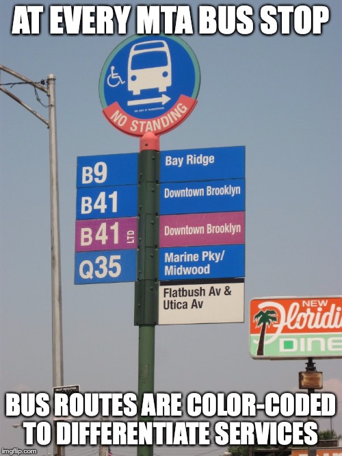Bus Sign Color-coding | AT EVERY MTA BUS STOP; BUS ROUTES ARE COLOR-CODED TO DIFFERENTIATE SERVICES | image tagged in colorcoding,bus sign,bus,mta,new york city,memes | made w/ Imgflip meme maker