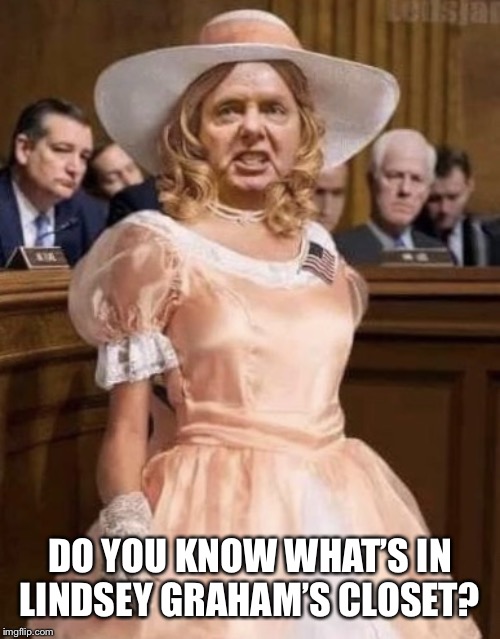 Lindsey’s Closet | DO YOU KNOW WHAT’S IN LINDSEY GRAHAM’S CLOSET? | image tagged in lindsey graham,in the closet,southern bell,queen,gay,hissy fit | made w/ Imgflip meme maker