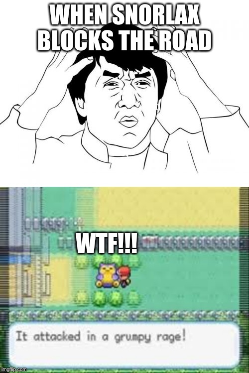 WHEN SNORLAX BLOCKS THE ROAD; WTF!!! | image tagged in memes,jackie chan wtf | made w/ Imgflip meme maker