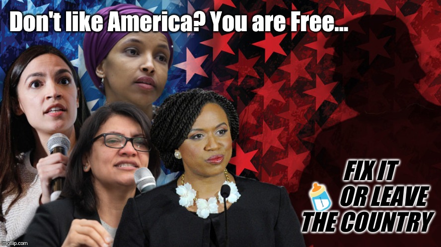 The Cryin' Squad needs Diaper Change | Don't like America? You are Free... FIX IT 🍼 OR LEAVE THE COUNTRY | image tagged in the squad,anti-america,crying democrats,you can't fix stupid,the great awakening,donald trump approves | made w/ Imgflip meme maker