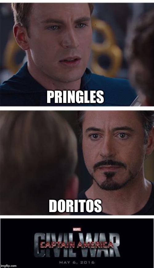 Marvel Civil War 1 | PRINGLES; DORITOS | image tagged in memes,marvel civil war 1 | made w/ Imgflip meme maker