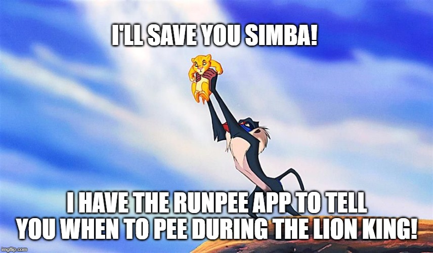 Lion King Rafiki Simba | I'LL SAVE YOU SIMBA! I HAVE THE RUNPEE APP TO TELL YOU WHEN TO PEE DURING THE LION KING! | image tagged in lion king rafiki simba | made w/ Imgflip meme maker