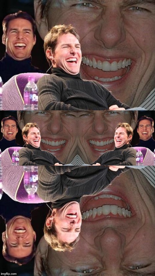 image tagged in tom cruise laugh | made w/ Imgflip meme maker