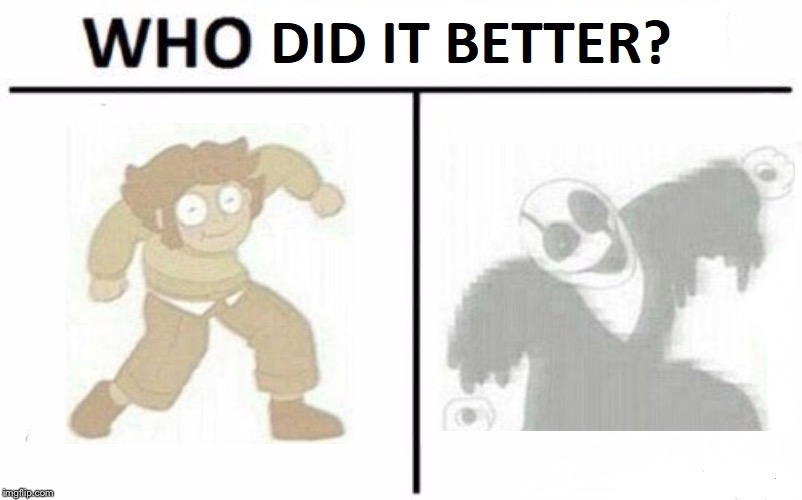 Who Did It Better? | image tagged in who did it better | made w/ Imgflip meme maker