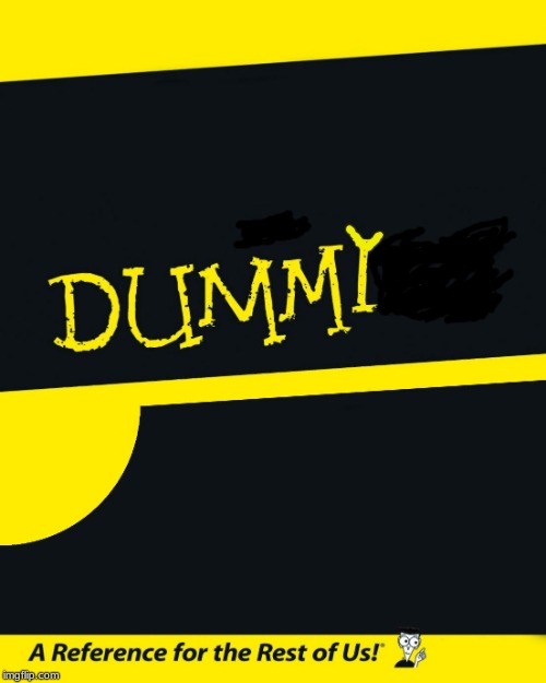 For Dummies | image tagged in for dummies | made w/ Imgflip meme maker