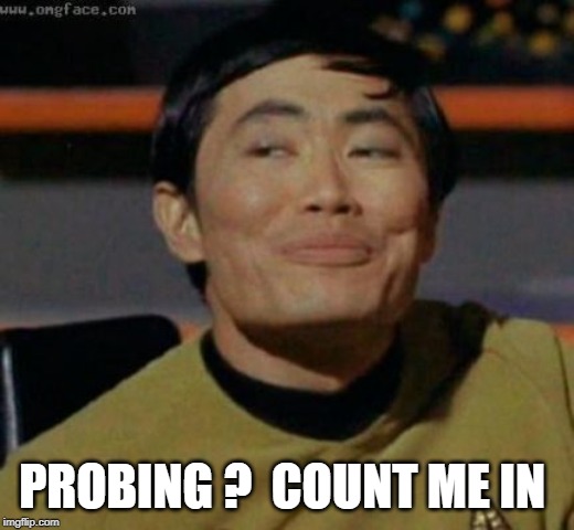 sulu | PROBING ?  COUNT ME IN | image tagged in sulu | made w/ Imgflip meme maker