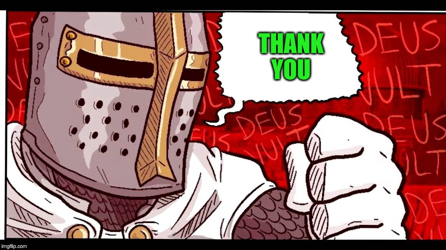 Deus Vult | THANK YOU | image tagged in deus vult | made w/ Imgflip meme maker