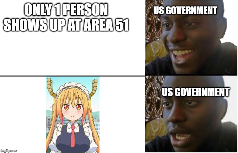 Disappointed Black Guy | ONLY 1 PERSON SHOWS UP AT AREA 51; US GOVERNMENT; US GOVERNMENT | image tagged in disappointed black guy,area 51 | made w/ Imgflip meme maker