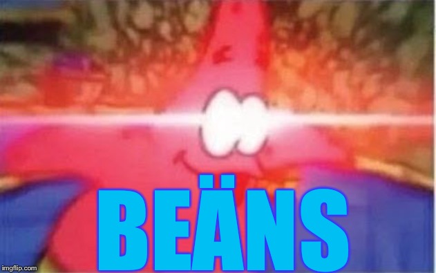 Glowing eyes | BEÄNS | image tagged in glowing eyes | made w/ Imgflip meme maker