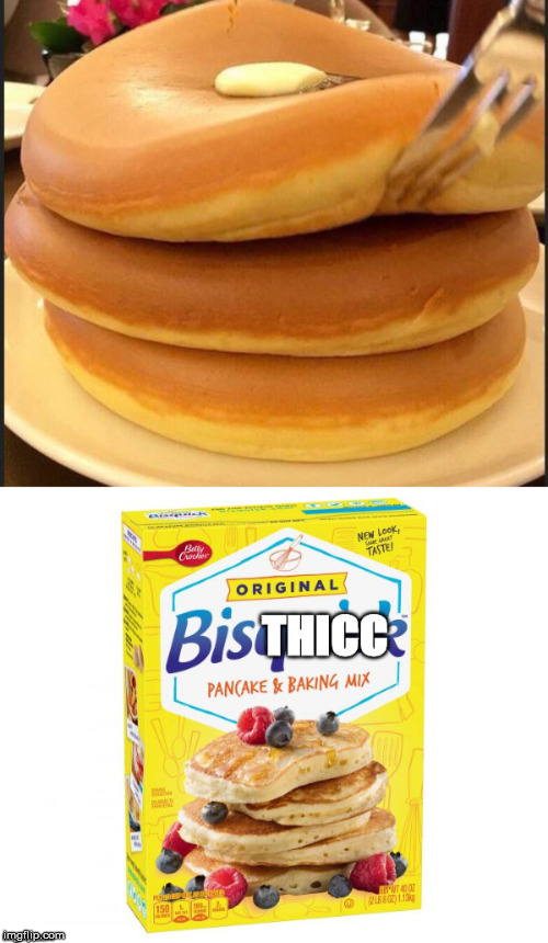 BISTHICC | image tagged in pancakes,thicc | made w/ Imgflip meme maker